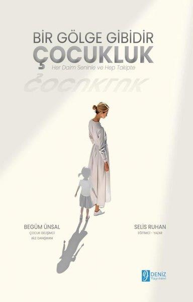 Begüm ÜnsalÇocuk Gelisim KitaplariBir Gölge Gibidir Çocukluk