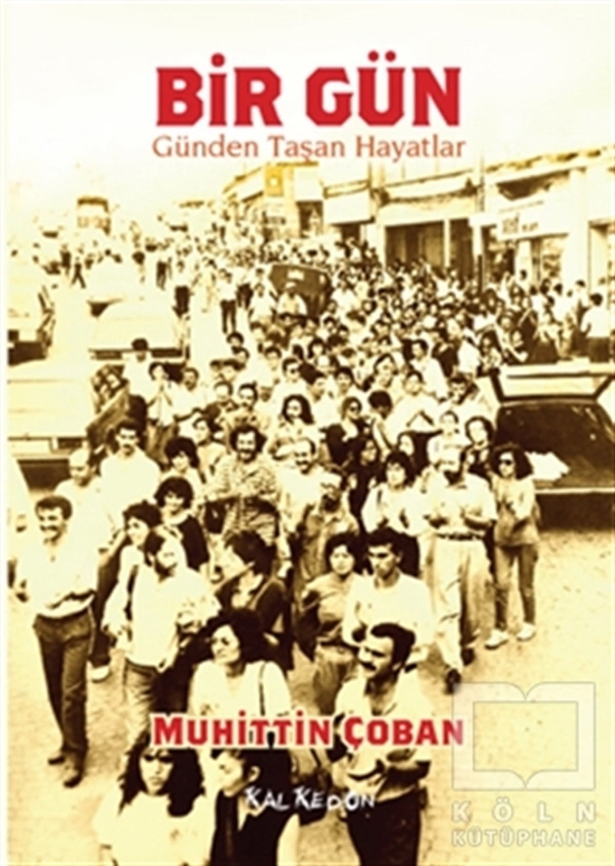 Muhittin ÇobanAnı - Mektup - GünlükBir Gün : Günden Taşan Hayatlar