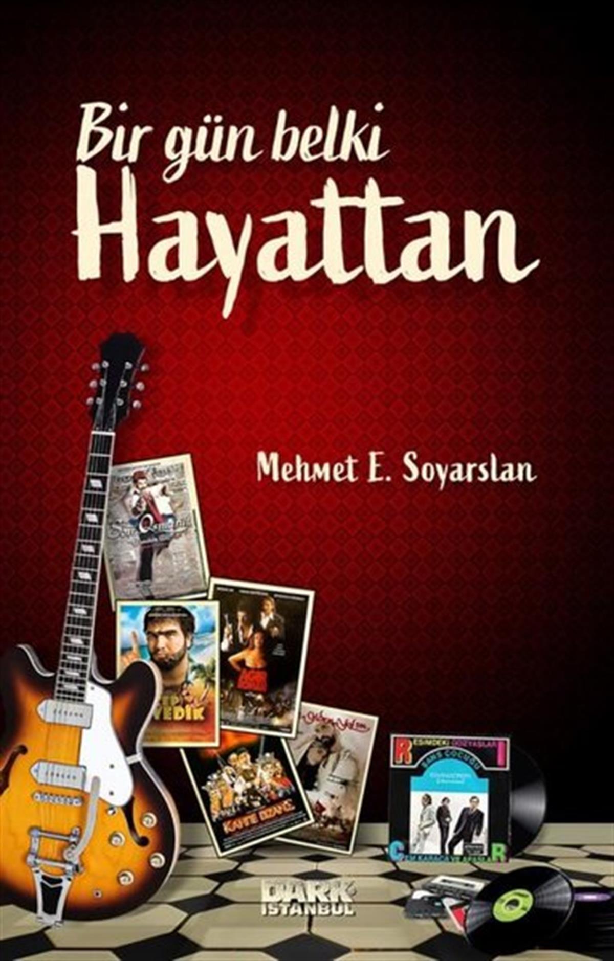 Mehmet E. SoyarslanSinemaBir Gün Belki Hayattan