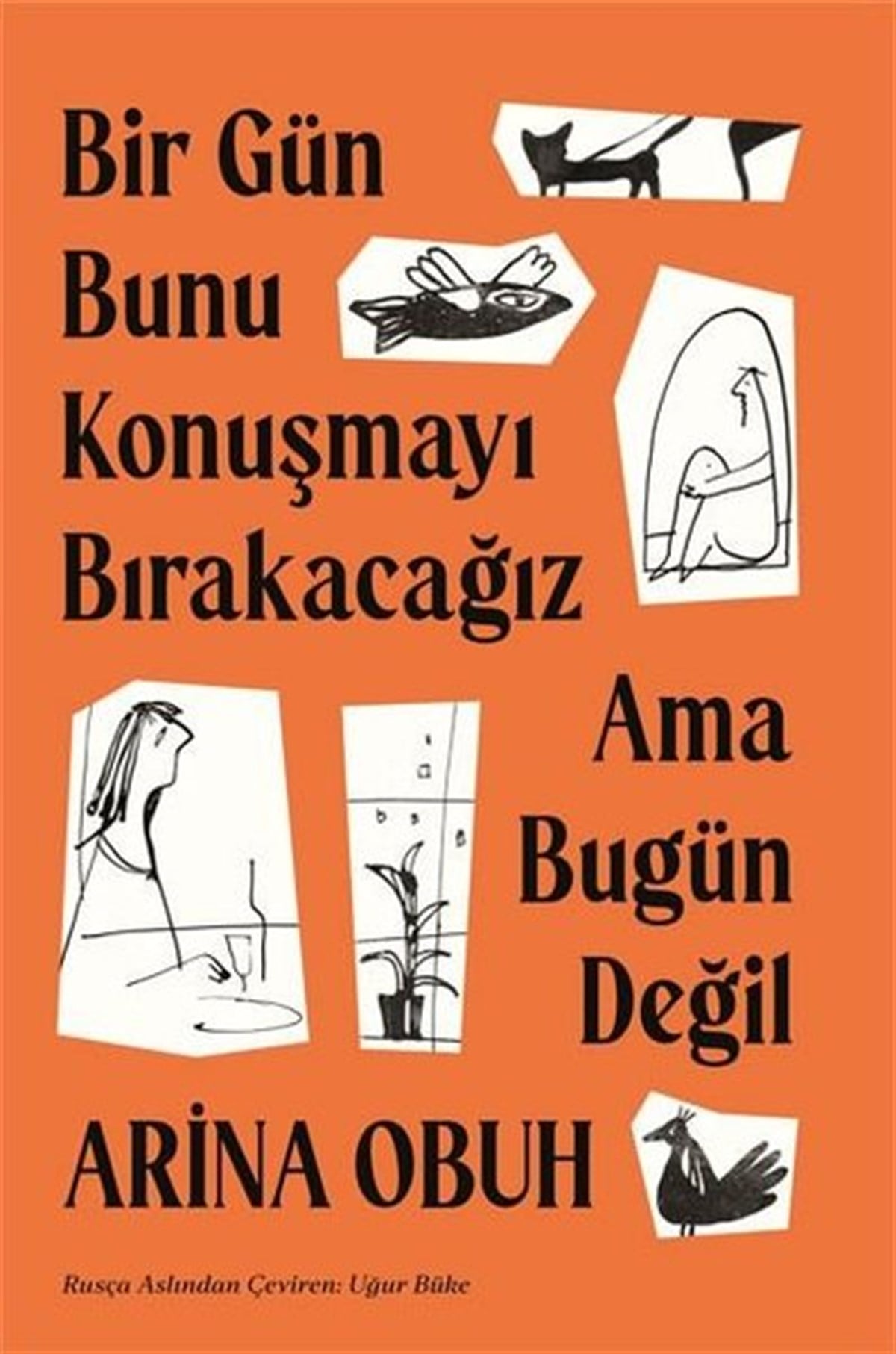 Arina ObuhDünya RomanBir Gün Bunu Konuşmayı Bırakacağız Ama Bugün Değil