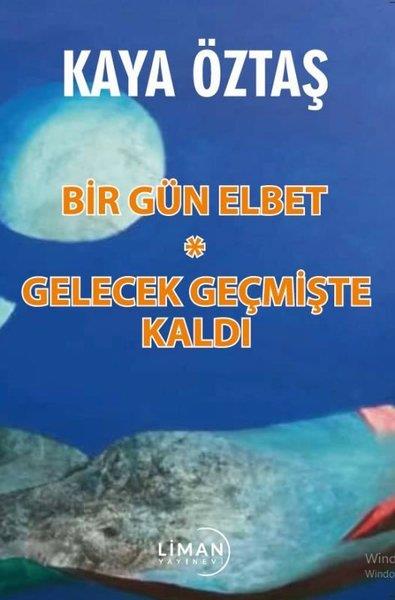 Kaya ÖztaşTürkiye RomanBir Gün Elbet - Gelecek Geçmişte Kaldı