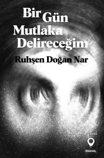 Ruhşen Doğan NarTürk RomaniBir Gün Mutlaka Delireceğim