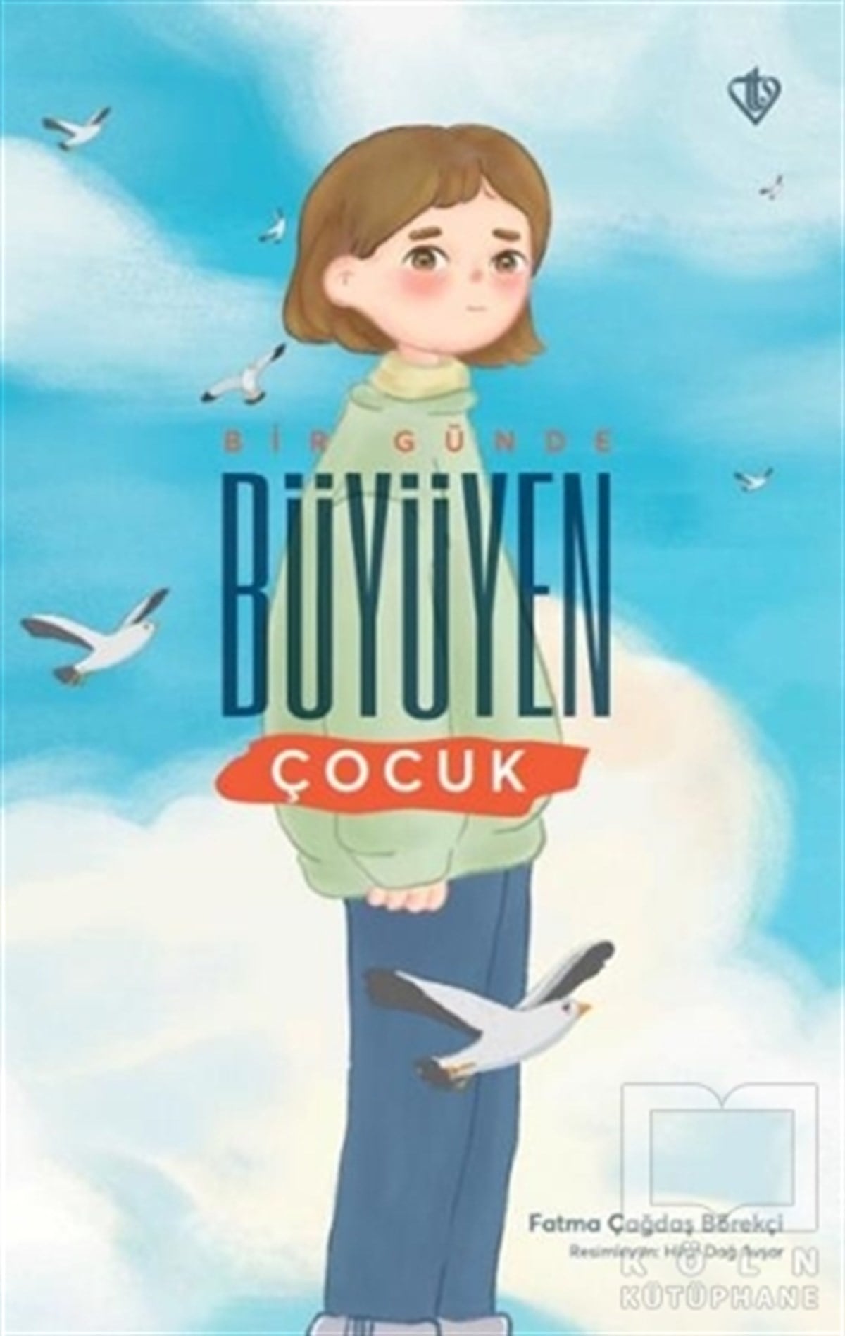 Fatma Çağdaş BörekçiÇocuk RomanlarıBir Günde Büyüyen Çocuk