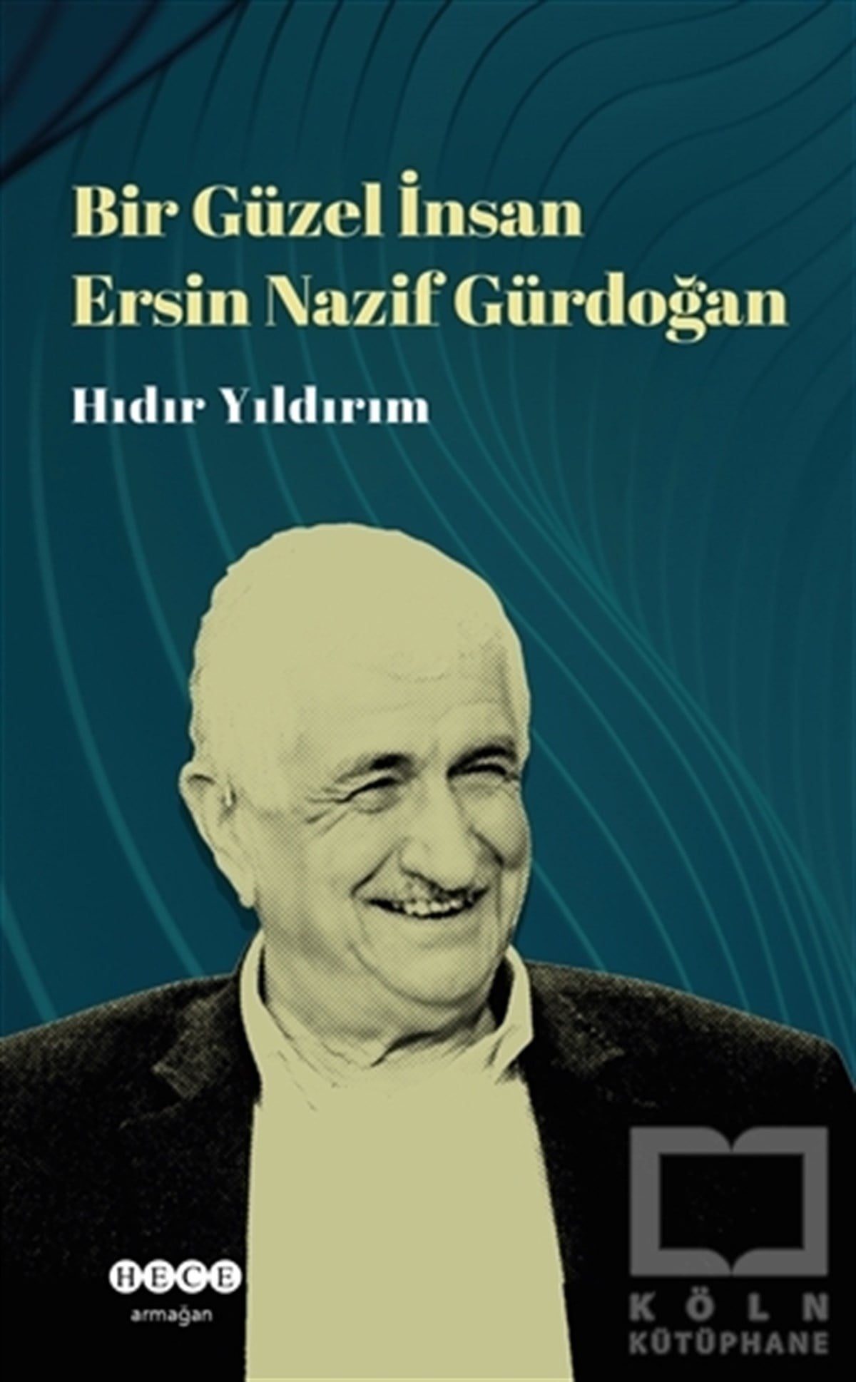 Hıdır YıldırımAnlatıBir Güzel İnsan Ersin Nazif Gürdoğan