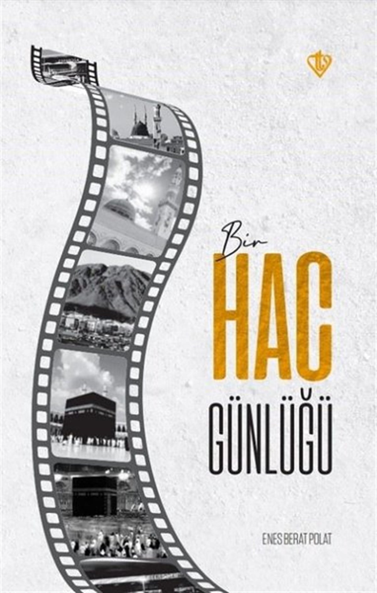 Enes Berat Polatİslami KitaplarBir Hac Günlüğü