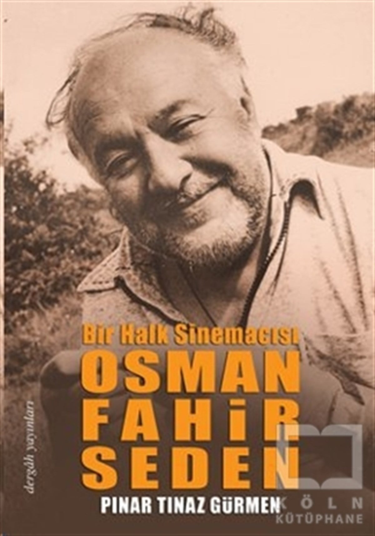 Pınar Tınaz GürmenFotoğraf, Sinema, TiyatroBir Halk Sinemacısı Osman Fahir Seden