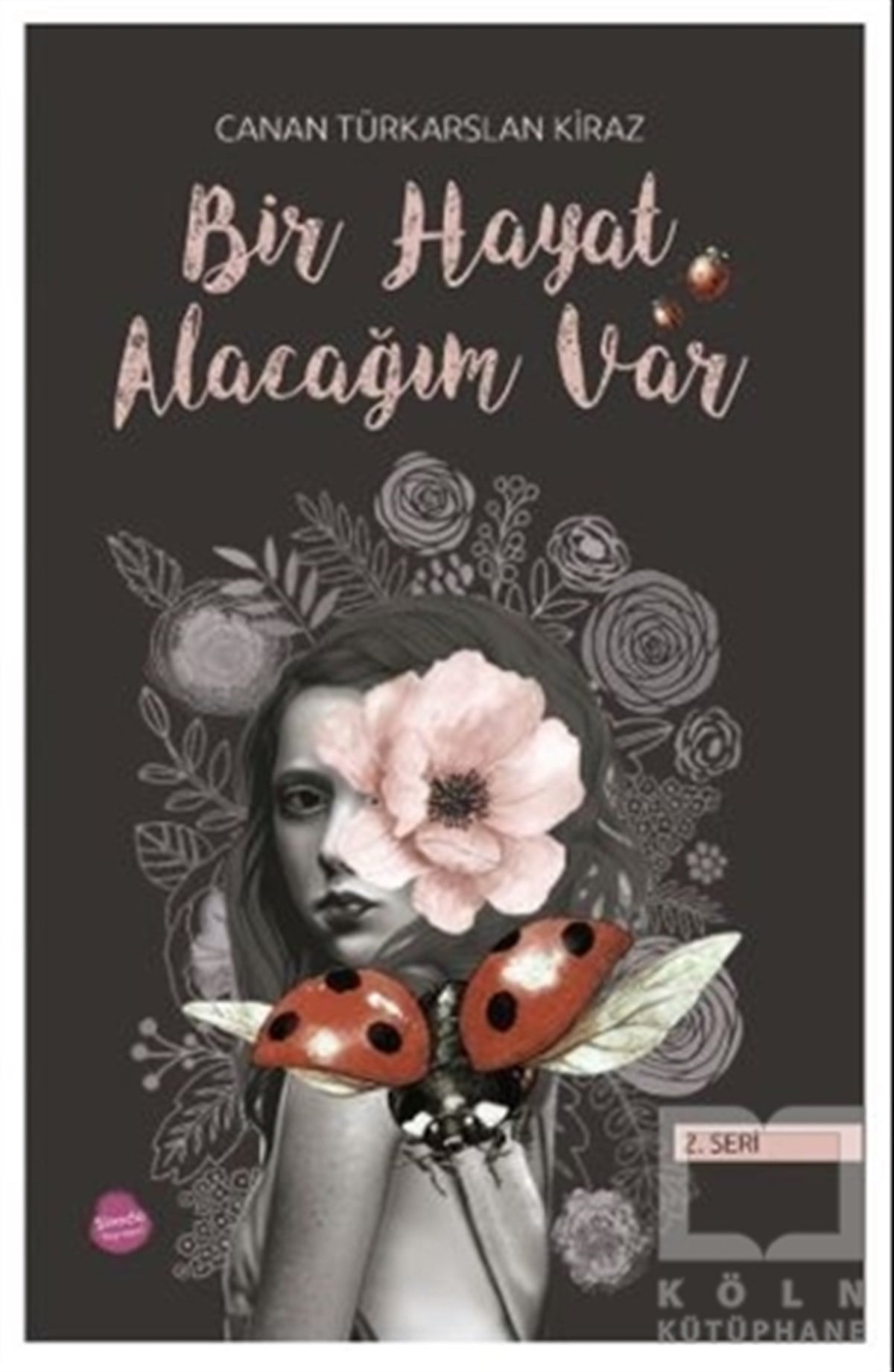 Canan Türkarslan KirazTürkçe RomanlarBir Hayat Alacağım Var (2. Seri)