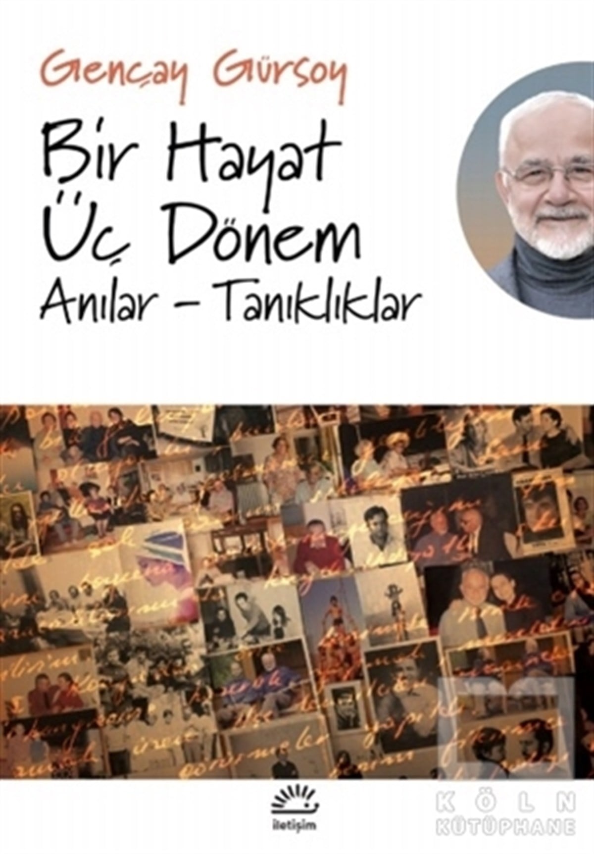 Gençay GürsoyAnı & Mektup & Günlük KitaplarıBir Hayat Üç Dönem