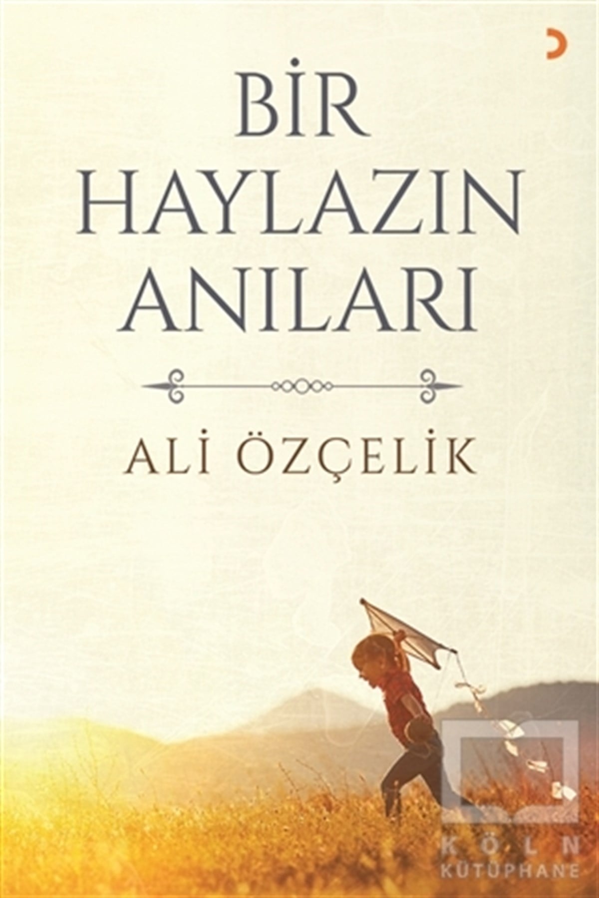 Ali ÖzçelikAnı - Mektup - GünlükBir Haylazın Anıları