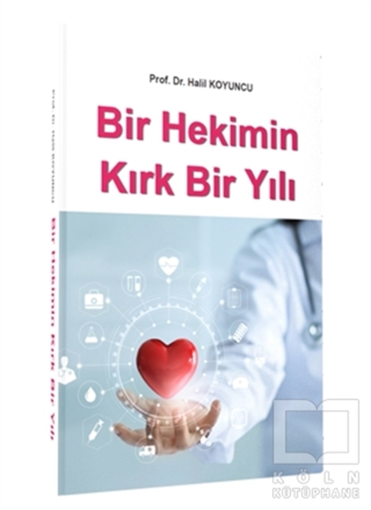 Halil KoyuncuDiğerBir Hekimin Kırk Bir Yılı
