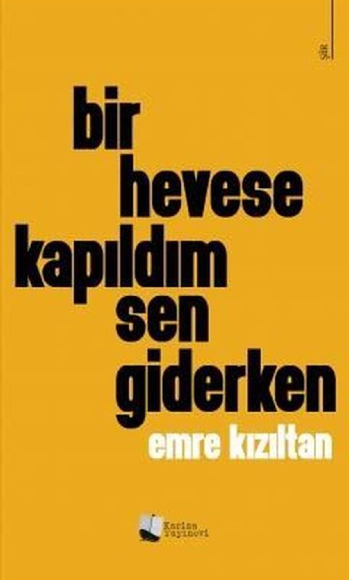 Emre KızıltanTürk ŞiiriBir Hevese Kapıldım Sen Giderken