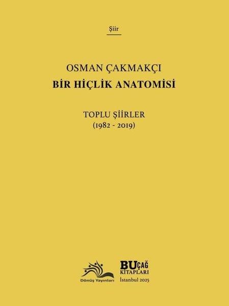 Osman ÇakmakçıTürk ŞiiriBir Hiçlik Anatomisi - Toplu Şiirler (1982 - 2019)