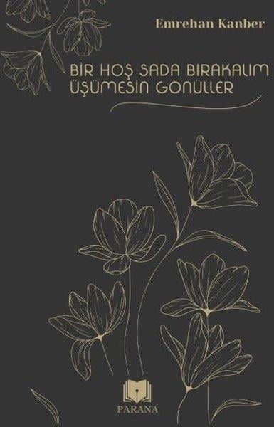 Emrehan KanberTasavvuf KitaplarıBir Hoş Sada Bırakalım Üşümesin Gönüller