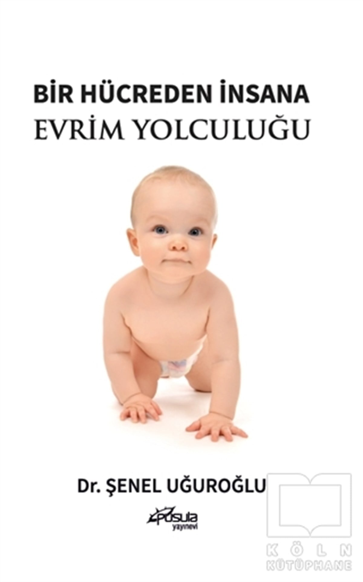 Şenel UğuroğluDiğerBir Hücreden İnsana Evrim Yolculuğu