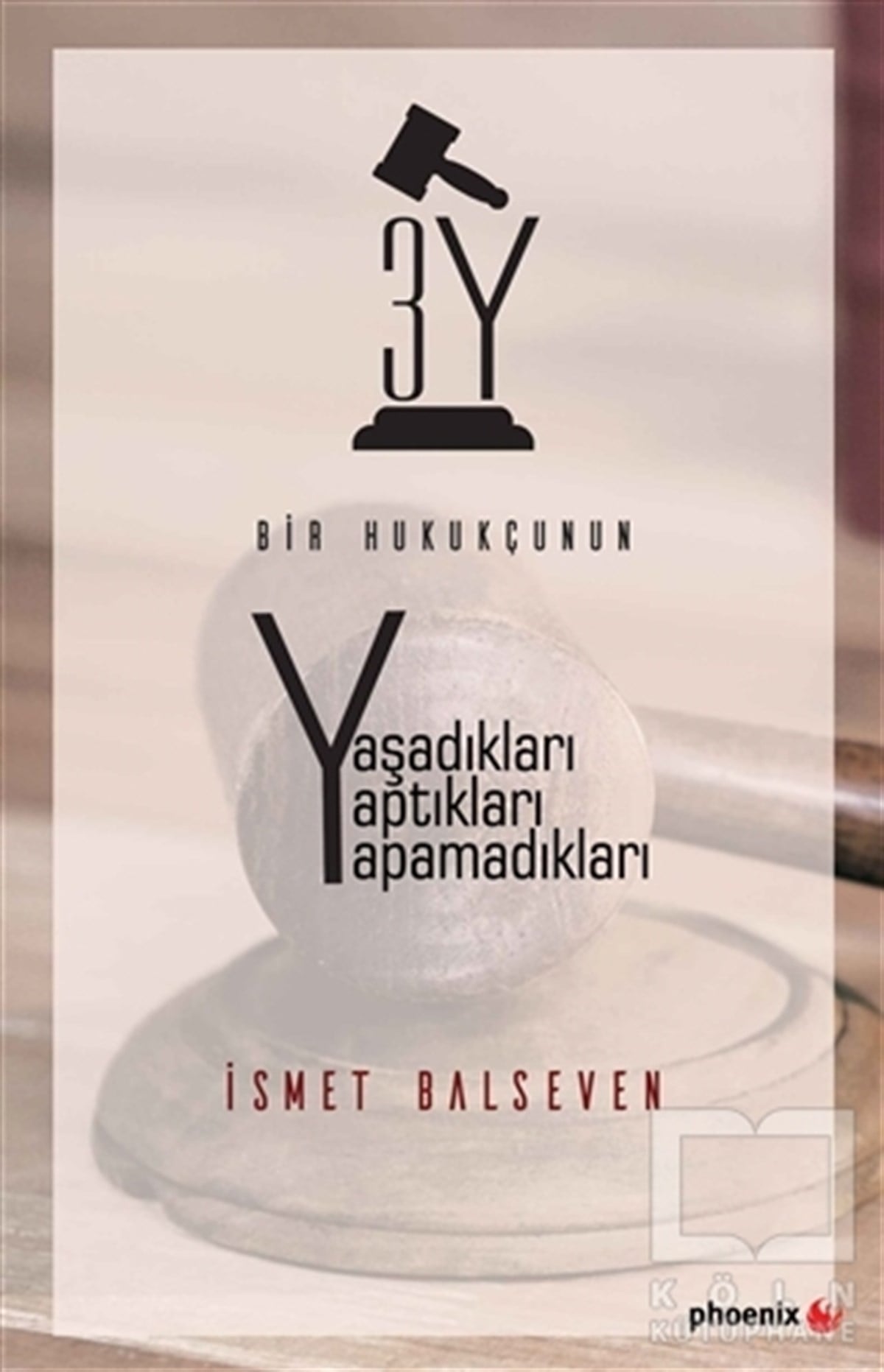 İsmet BalsevenAnı - Mektup - GünlükBir Hukukçunun Yaşadıkları Yaptıkları Yapamadıkları