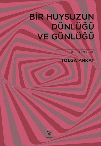 Tolga ArkatAnı & Mektup & Günlük KitaplarıBir Huysuzun Dünlüğü ve Günlüğü