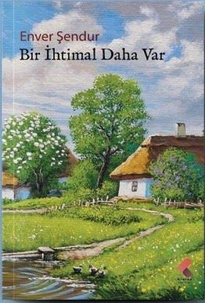 Enver ŞendurTürkiye RomanBir İhtimal Daha Var