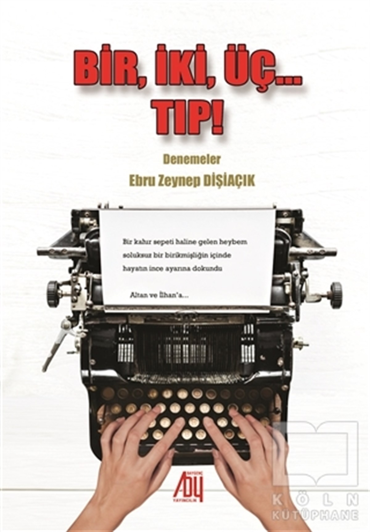 Ebru Zeynep DişiaçıkDenemeBir, İki, Üç... Tıp!