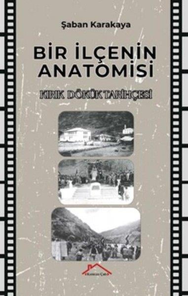 Buğra Mert AlkayalarTürk Tarihi Araştırmaları KitaplarıBir İlçenin Anatomisi - Kırık Dökük Tarihçesi
