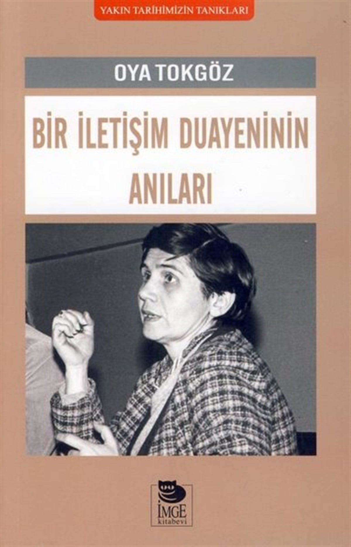 Oya TokgözAnı & Mektup & Günlük KitaplarıBir İletişim Duayeninin Anıları