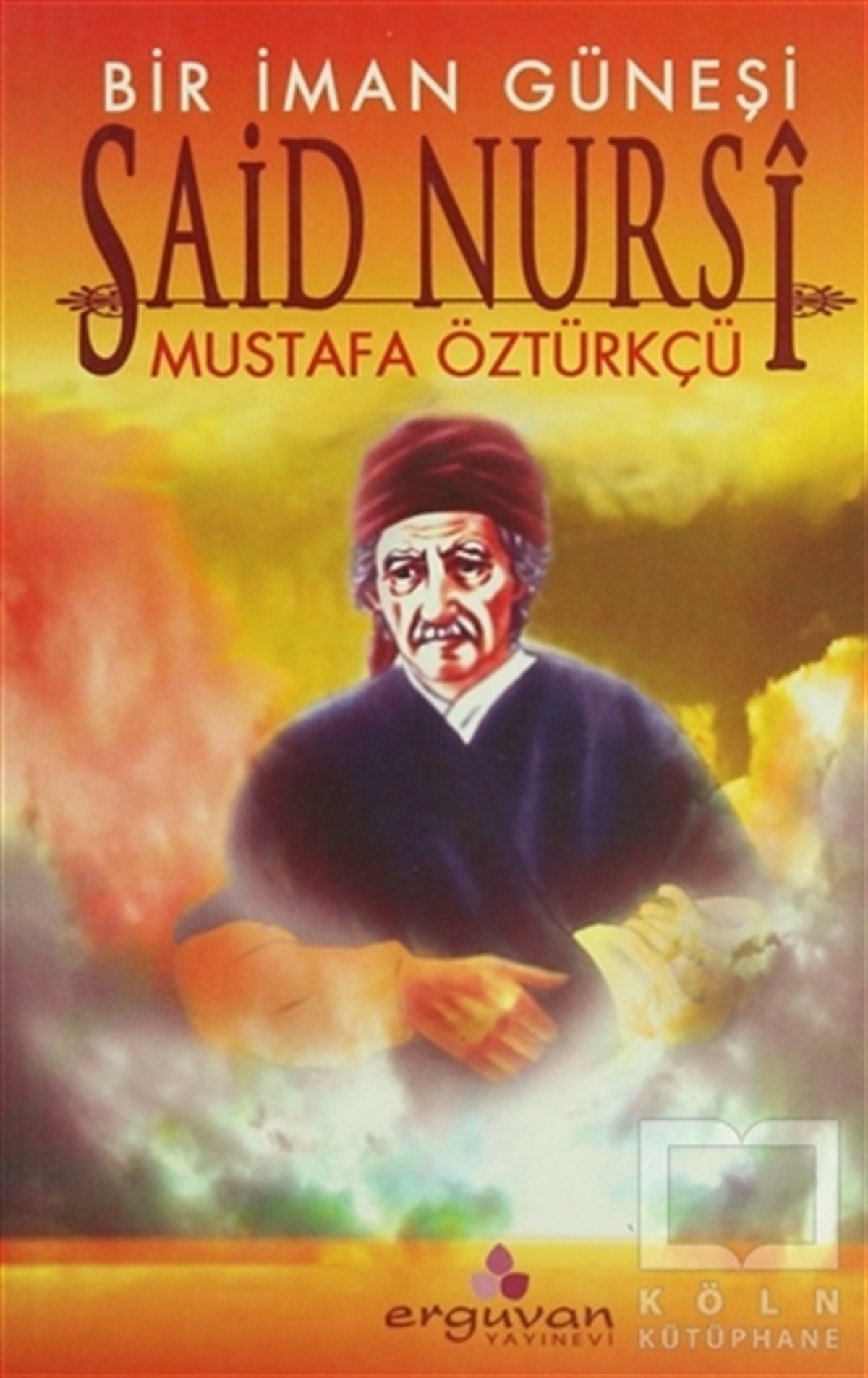 Mustafa ÖztürkçüEdebiyat - RomanBir İman Güneşi Said Nursi