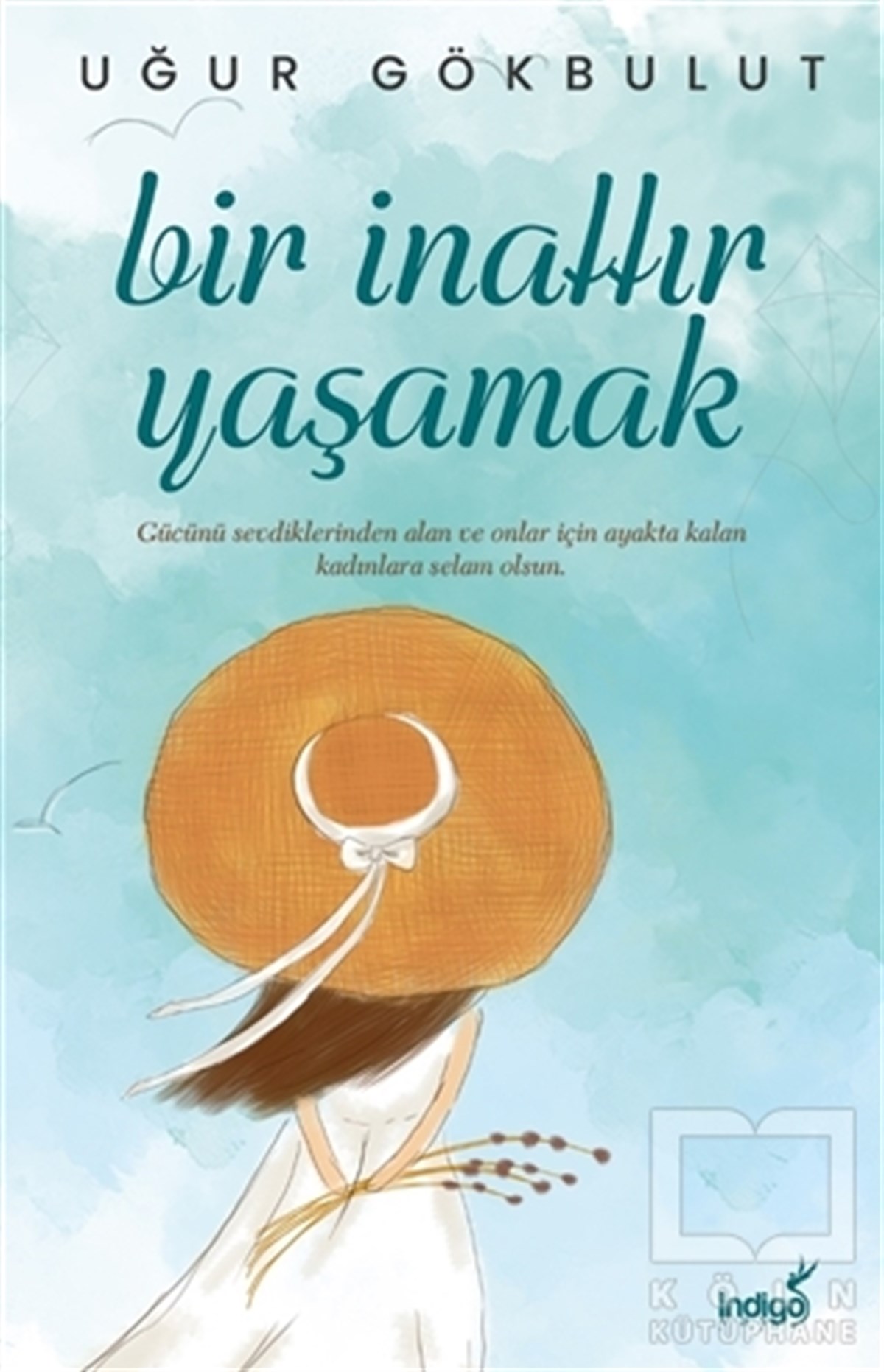 Uğur GökbulutDeneme KitaplarıBir İnattır Yaşamak
