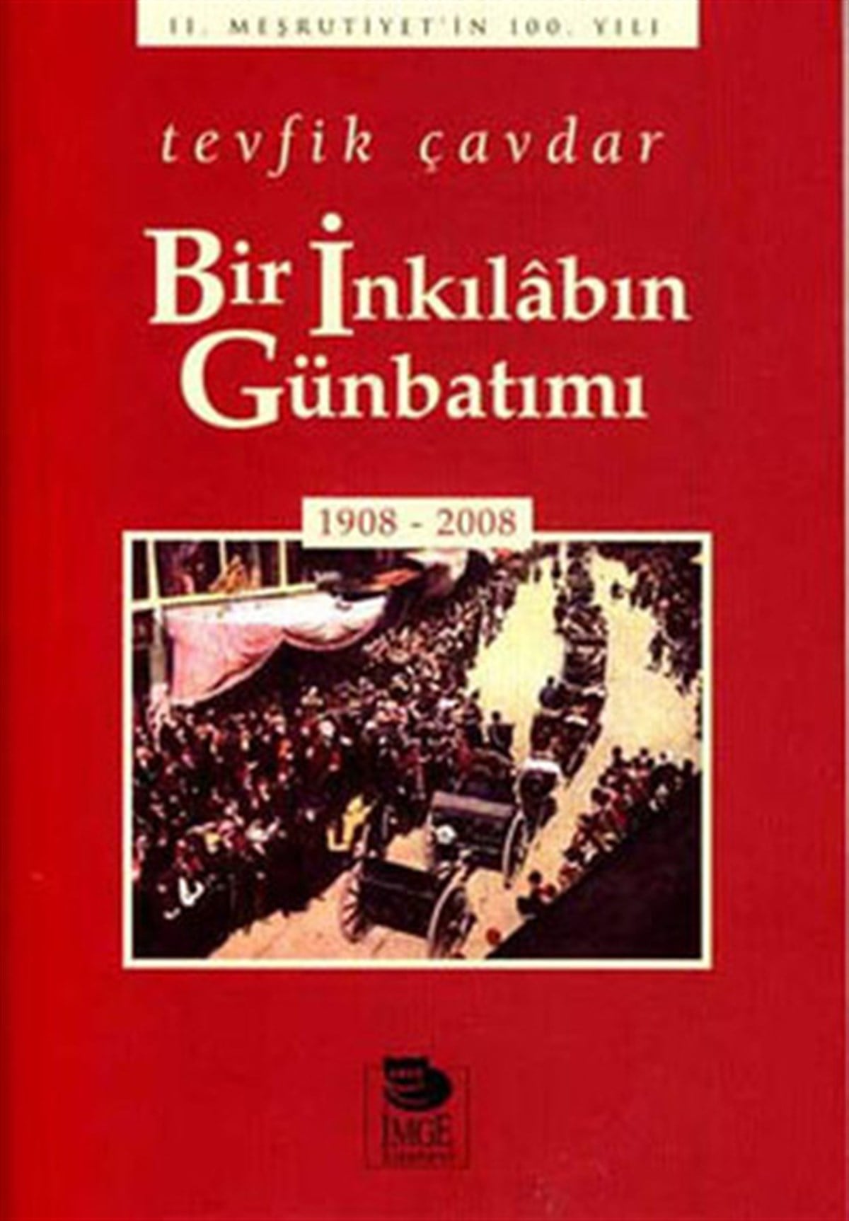 Tevfik ÇavdarTürkiye Siyaseti ve Politikası KitaplarıBir İnkılabın Günbatımı