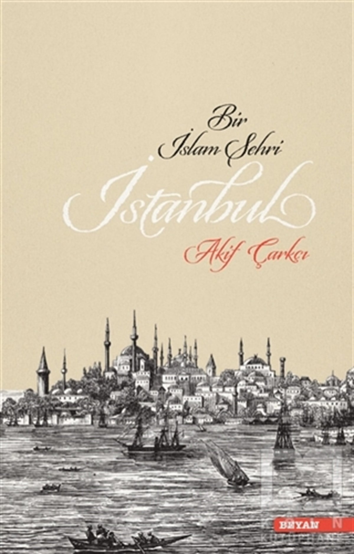 Akif ÇarkçıDiğerBir İslam Şehri: İstanbul