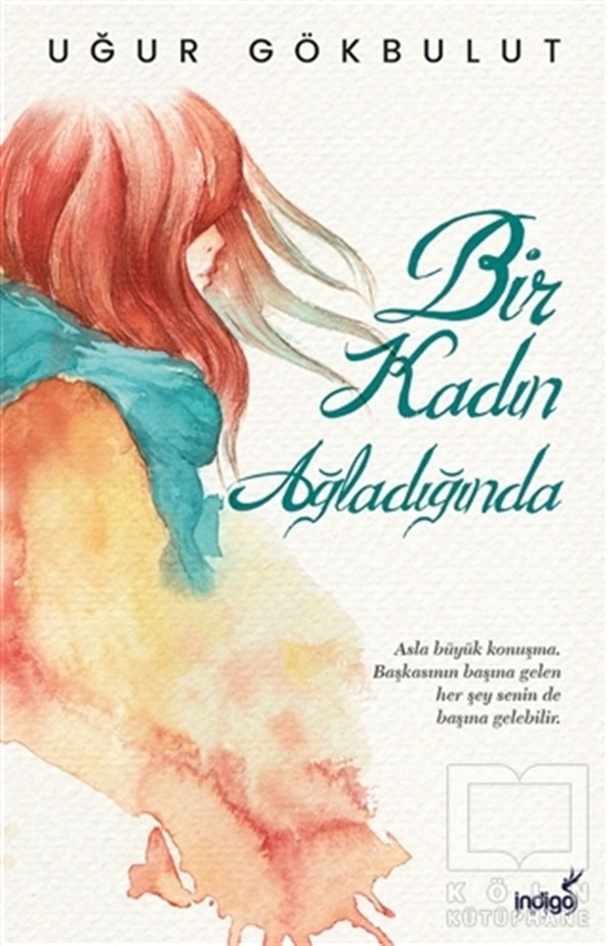 Uğur GökbulutDeneme KitaplarıBir Kadın Ağladığında