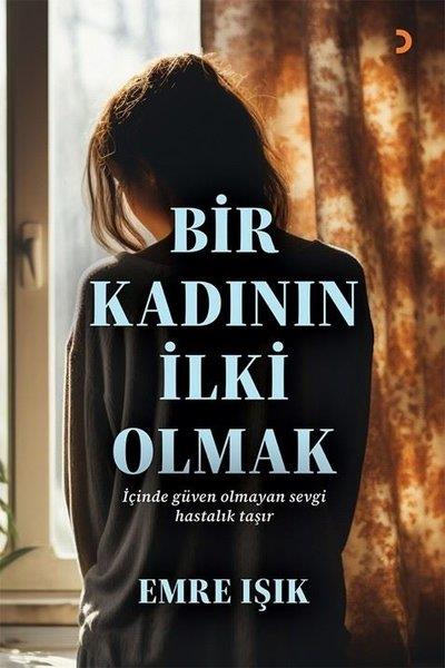 Emre IşıkTürkiye RomanBir Kadının İlki Olmak