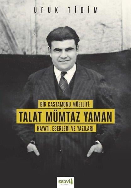 Ufuk TidimTürk Tarihi Araştırmaları KitaplarıBir Kastamonu Müellifi: Talat Mümtaz Yaman - Hayatı Eserleri ve Yazıları