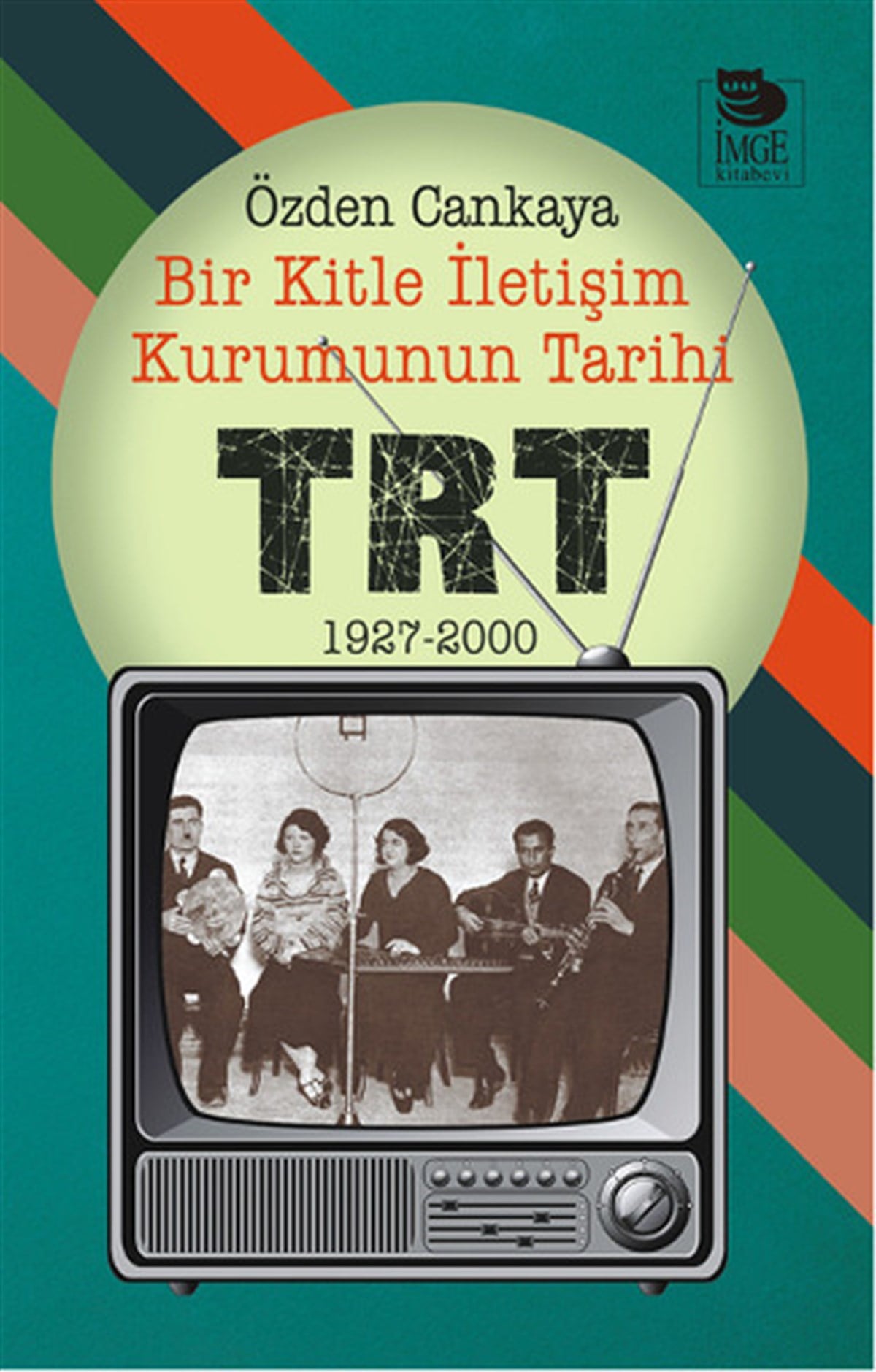 Şebnem Çiler TabakçıMedyaBir Kitle İletişim Kurumunun Tarihi - TRT