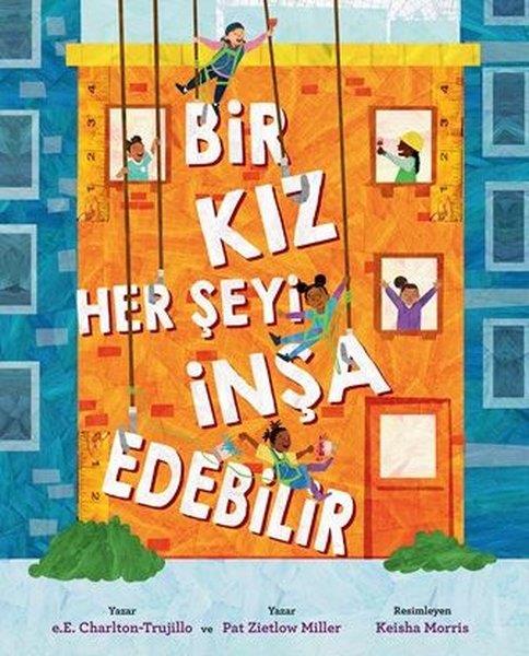 E.E. Charlton-TrujilloEgitim Etkinlik KitaplariBir Kız Her Şeyi İnşa Edebilir