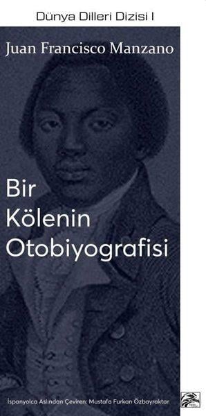 Juan Francisco ManzanoTarihi Biyografi ve Otobiyografi KitaplarıBir Kölenin Otobiyografisi - Dünya Dilleri Dizisi 1