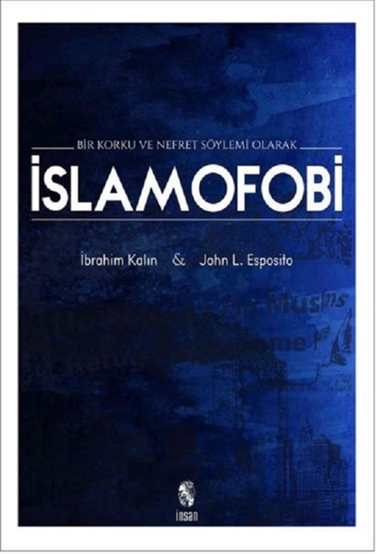 İbrahim Kalınİslami KitaplarBir Korku ve Nefret Söylemi Olarak İslamofobi