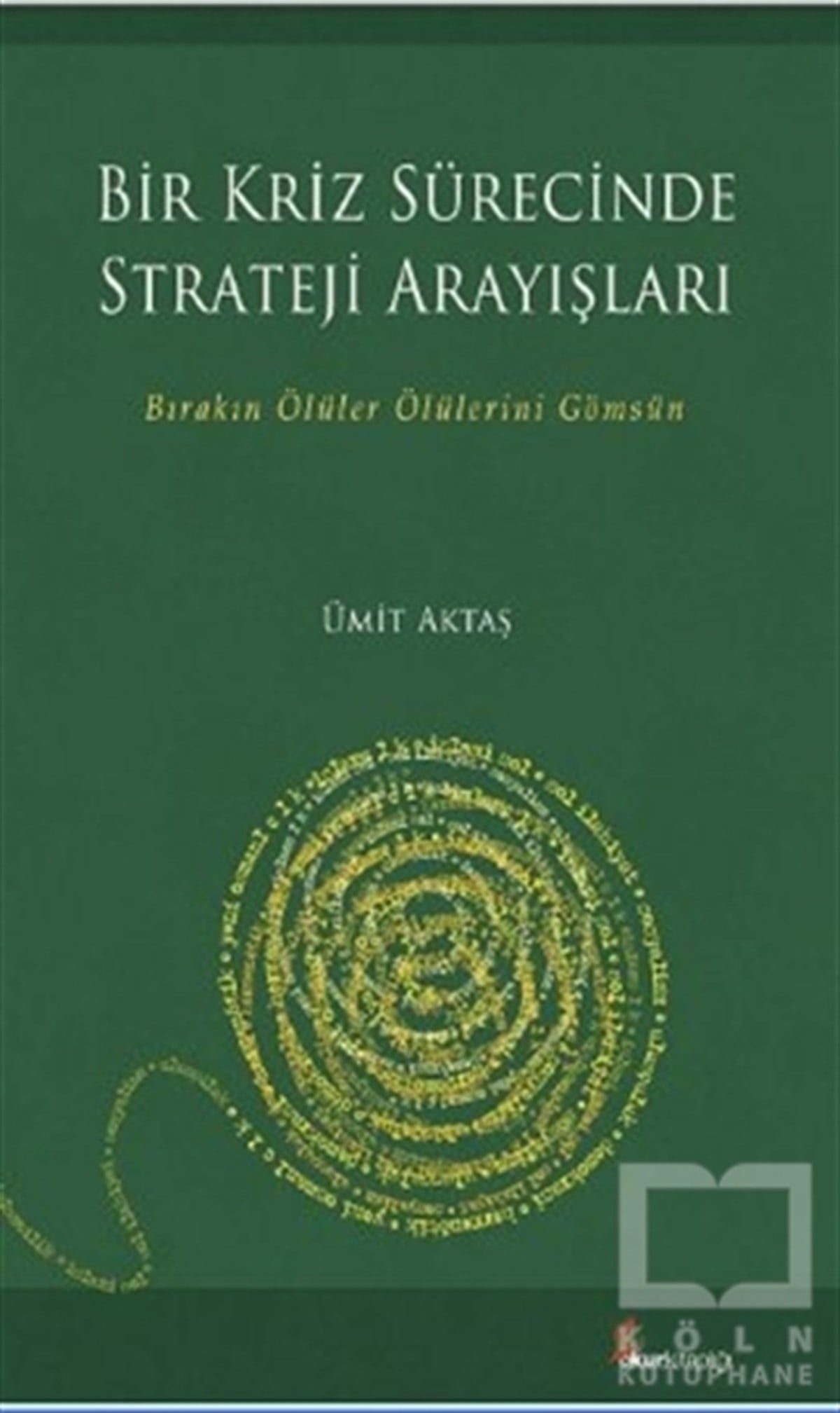 Ümit AktaşGenel Politika, Siyaset Bilim, Siyaset TarihiBir Kriz Sürecinde Strateji Arayışları