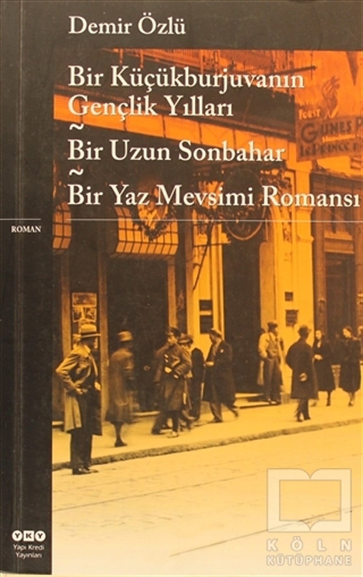 Demir ÖzlüTürk EdebiyatıBir Küçükburjuvanın Gençlik Yılları - Bir Uzun Sonbahar - Bir Yaz Mevsimi Romansı
