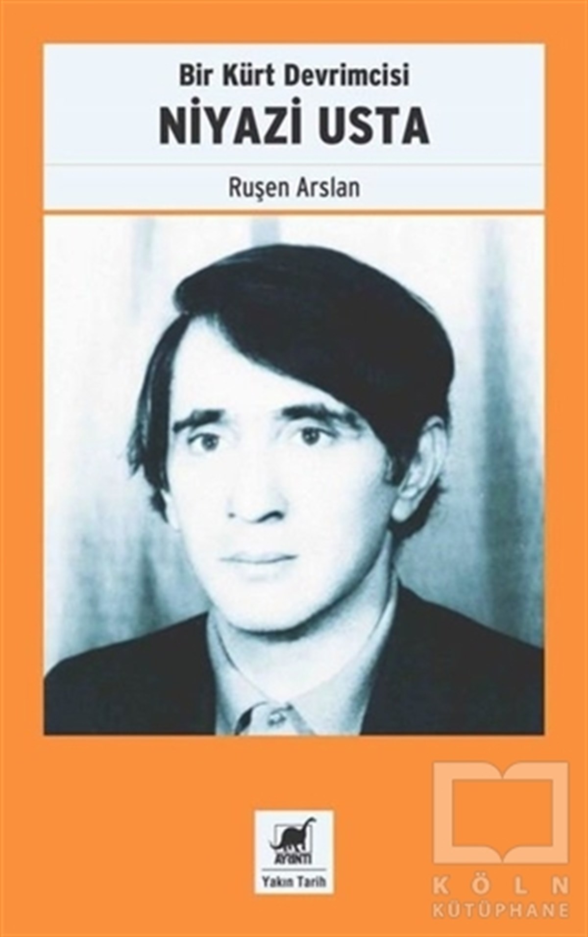 Ruşen ArslanAraştırma - İncelemeBir Kürt Devrimcisi Niyazi Usta