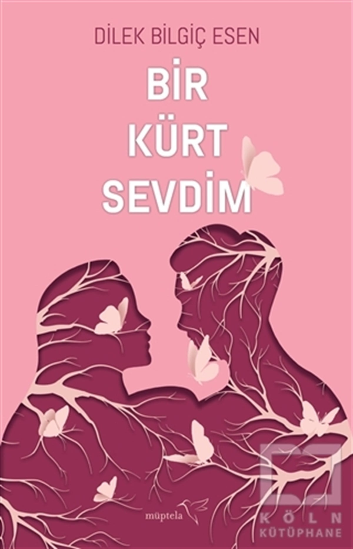 Dilek Bilgiç EsenAşk Kitapları & Aşk RomanlarıBir Kürt Sevdim