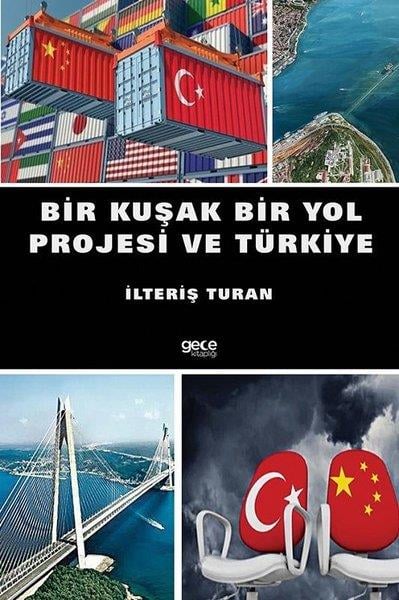 İlteriş TuranTürkiye Siyaseti ve Politikası KitaplarıBir Kuşak Bir Yol Projesi ve Türkiye