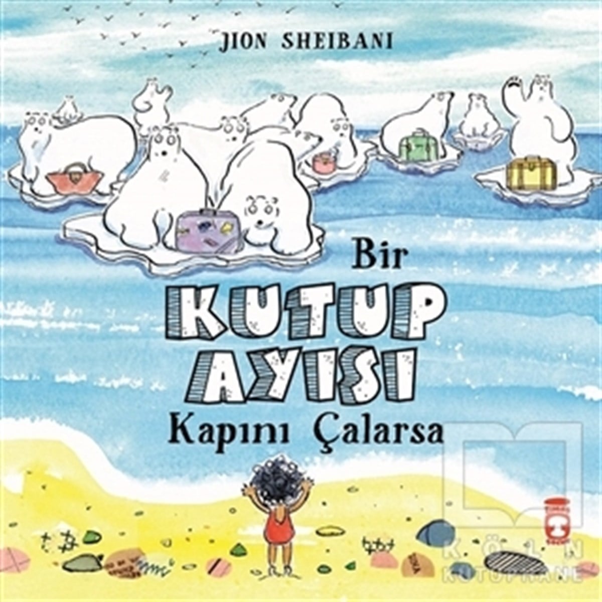 Jion SheibaniÇocuk Masal KitaplarıBir Kutup Ayısı Kapını Çalarsa