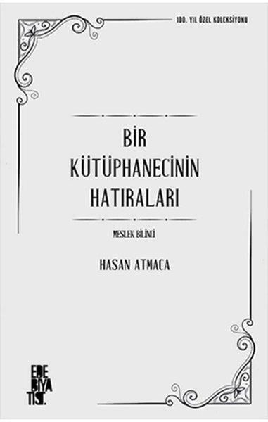 Hasan AtmacaAnı & Mektup & Günlük KitaplarıBir Kütüphanecinin Hatıraları: Meslek Bilinci