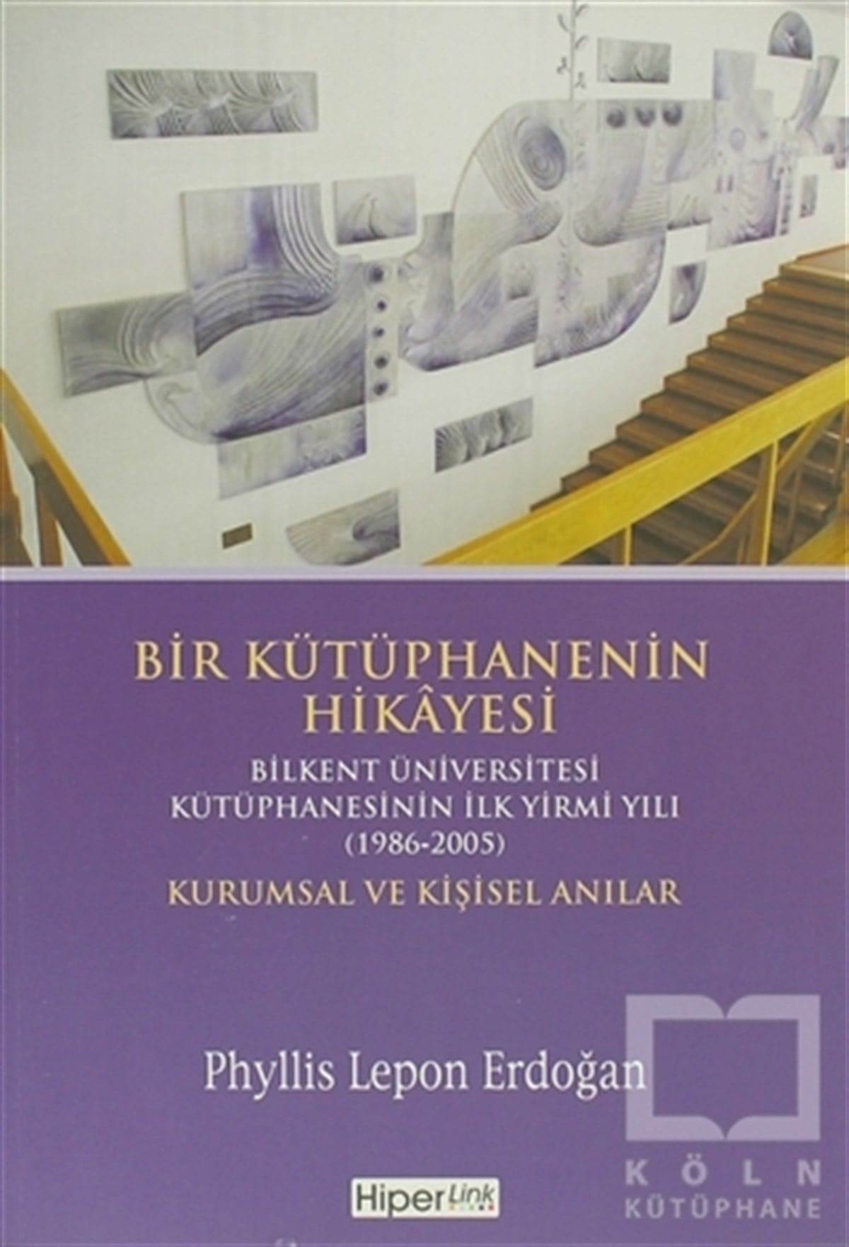 Phyllis Lepon ErdoğanDiğerBir Kütüphanenin Hikayesi - Kurumsal ve Kişisel Anılar
