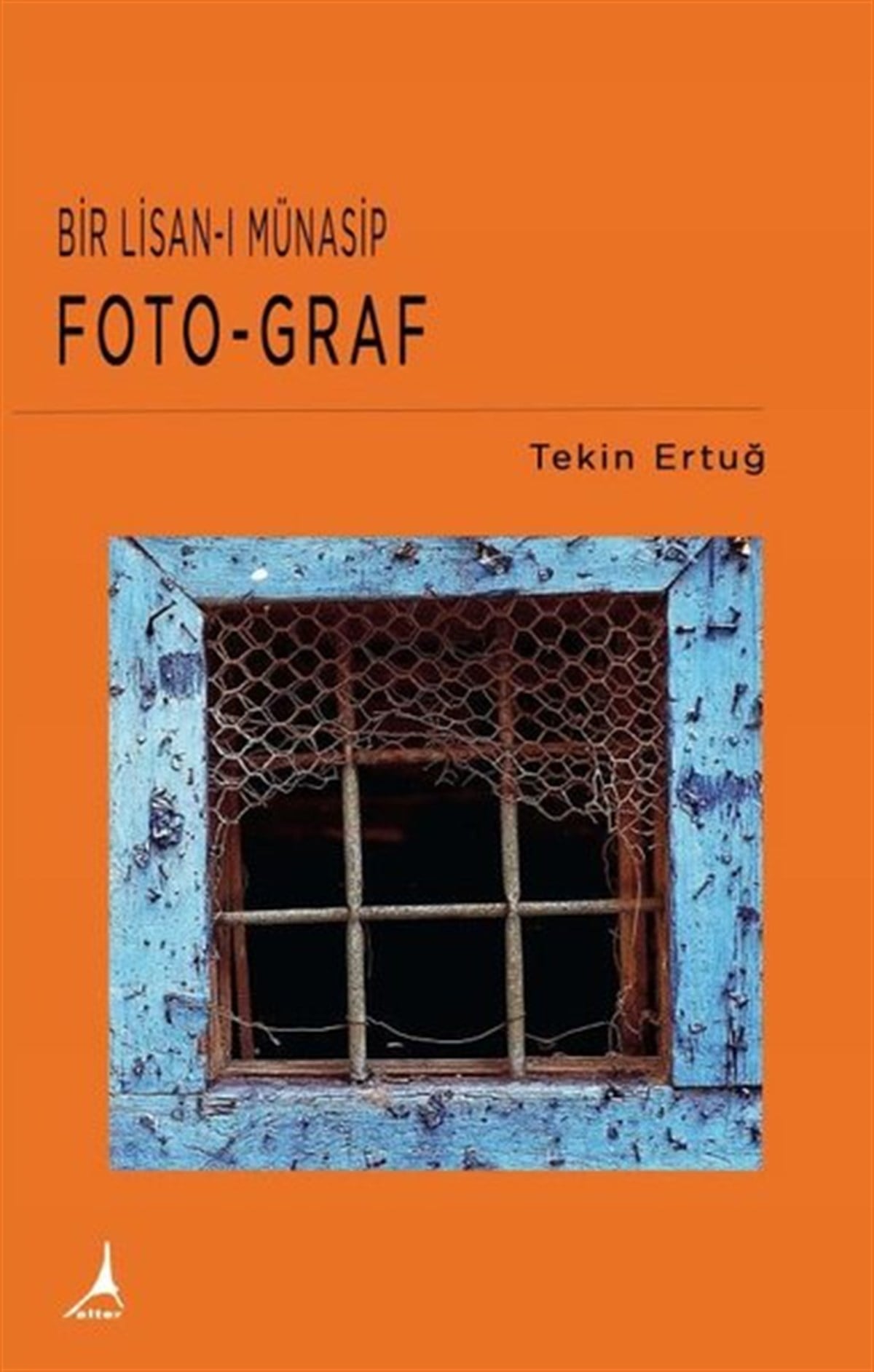 Tekin ErtuğGrafik Sanat KitaplarıBir Lisan-ı Münasip: Foto-Graf