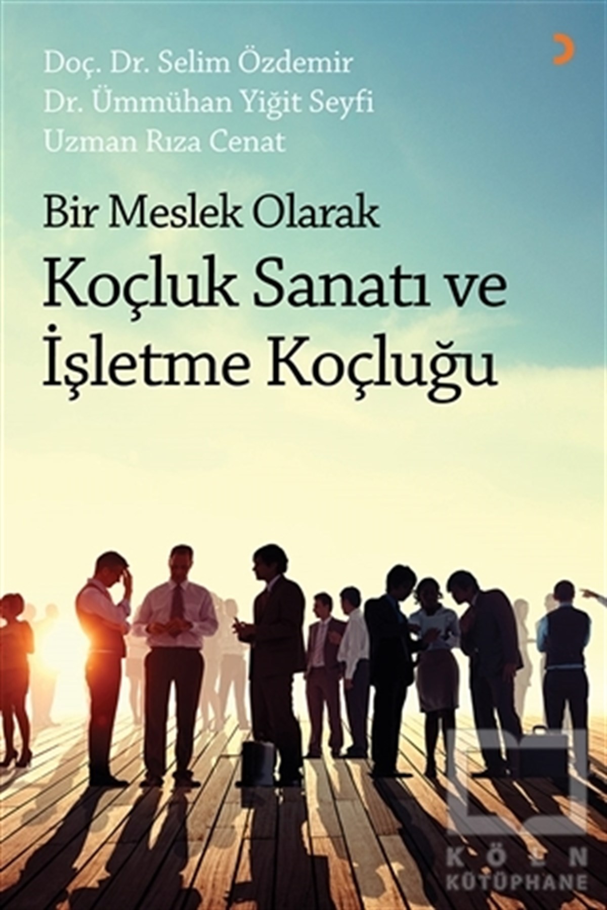 Selim ÖzdemirYönetimBir Meslek Olarak Koçluk Sanatı ve İşletme Koçluğu