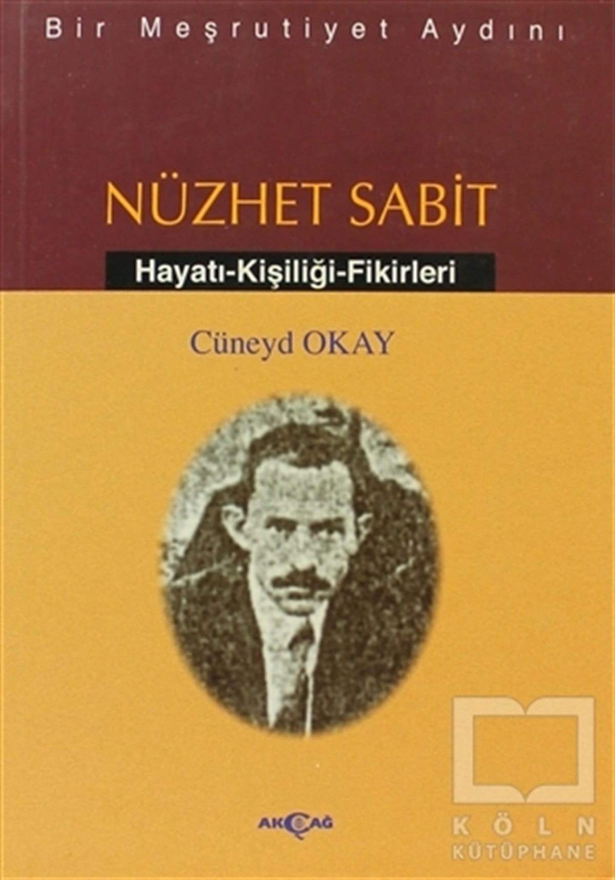 Cüneyd OkayDiğerBir Meşrutiyet Aydını Nüzhet Sabit