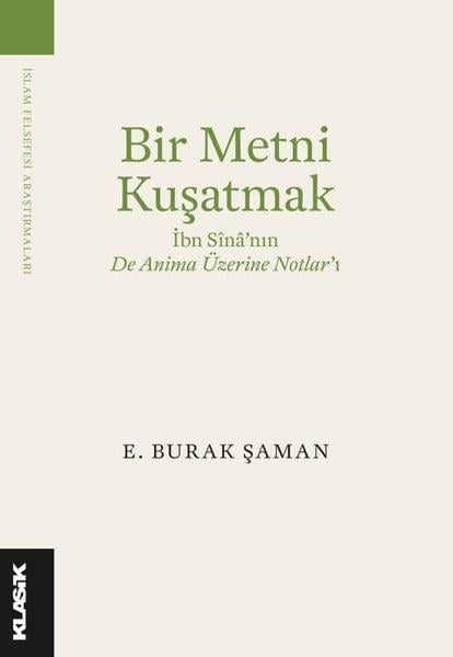 E. Burak ŞamanFelsefe BilimiBir Metni Kuşatmak - İbn Sina'nın De Anima Üzerine Notlar'ı
