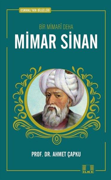 Ahmet ÇapkuTarihi Biyografi ve Otobiyografi KitaplarıBir Mimari Deha: Mimar Sinan - Osmanlı'nın Bilgeleri