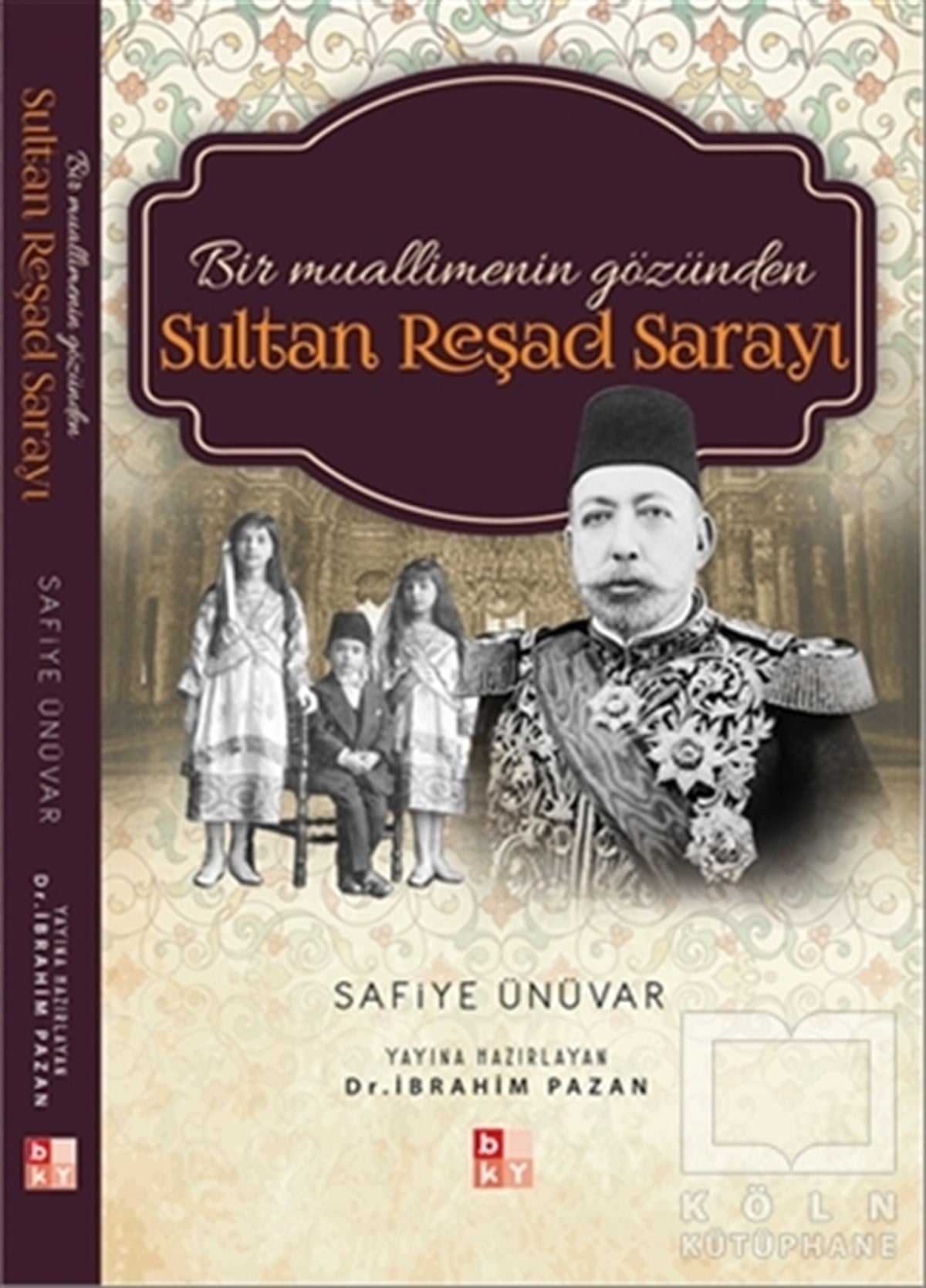 Safiye ÜnüvarAnı - Mektup - GünlükBir Muallimenin Gözünden Sultan Reşad Sarayı