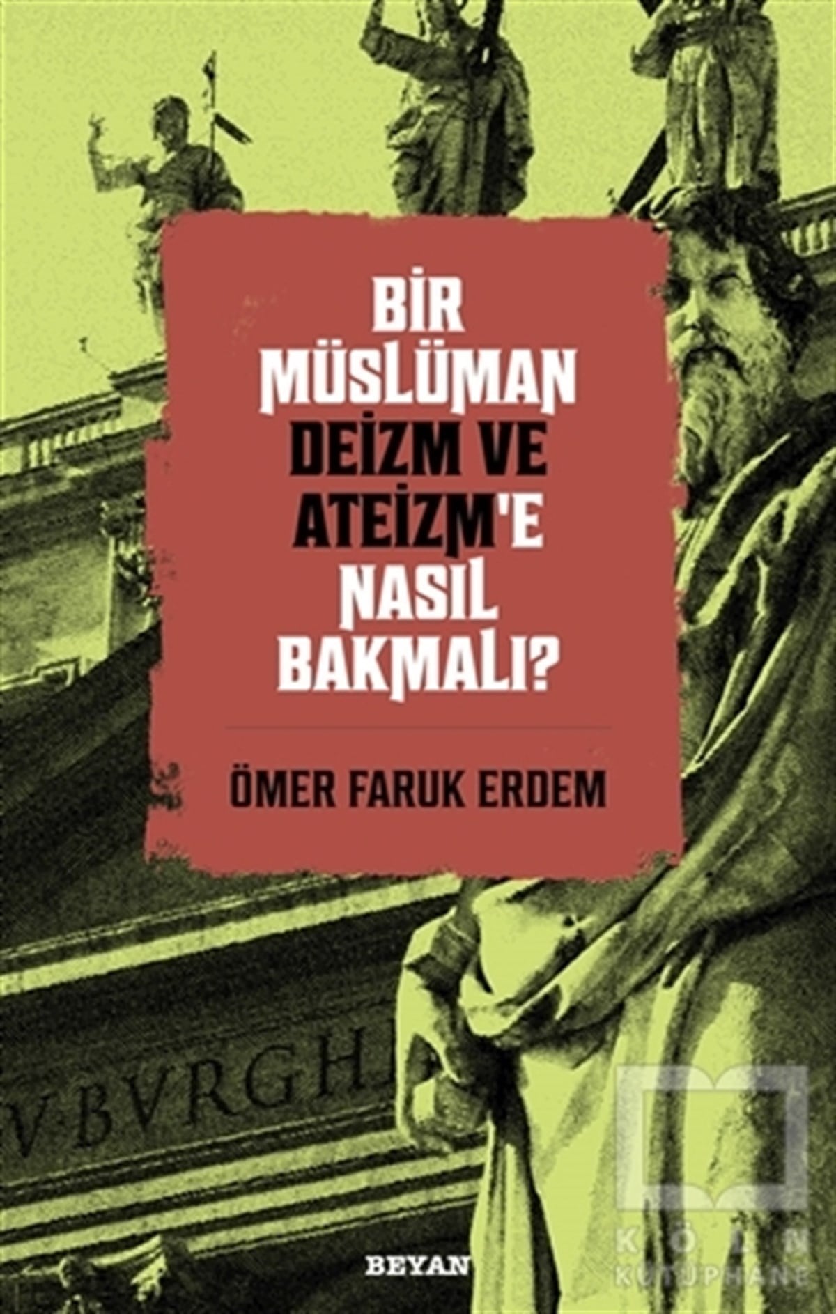 Ömer Faruk ErdemDiğer İnançlara Ait KitaplarBir Müslüman Deizm ve Ateizm’e Nasıl Bakmalı?